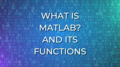 What is MATLAB? And Its Functions