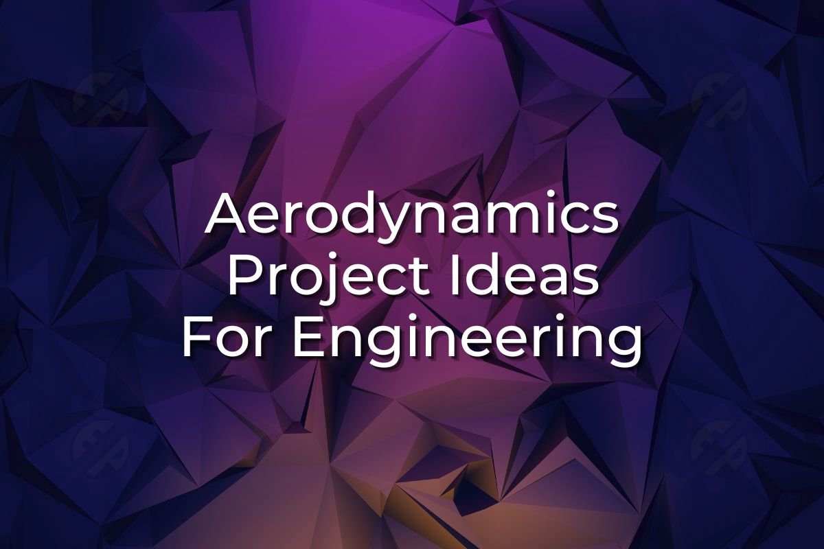 Aerodynamics Project Ideas For Engineering PhD MTech BTech Projects 